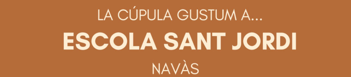La Cúpula Gustum a l'Escola Sant Jordi de Navàs