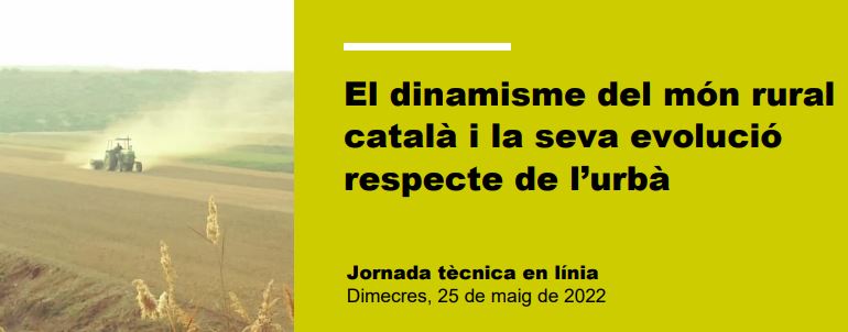 Jornada tècnica en línia: 'El dinamisme del món rural català i la seva evolució respecte de l'urbà'